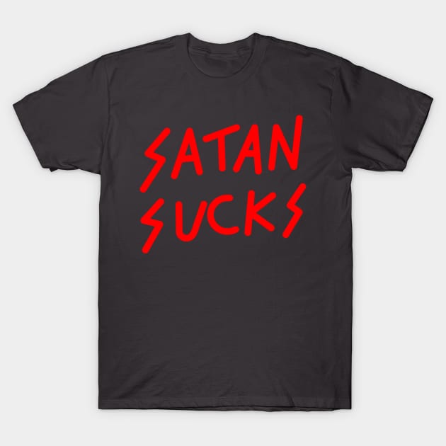 Satan Sucks T-Shirt by MacSquiddles